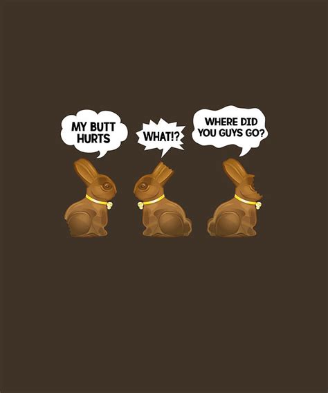 My Butt Hurts Chocolate Bunny Easter Digital Art By Felix Pixels