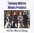 bol.com | In Our Time Of Living, The Snowy White Blues Project | CD ...