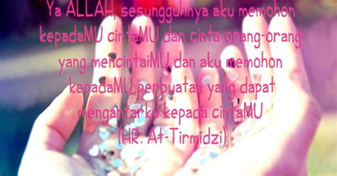 Doa memohon cinta kepada allah, allahumma inni as aluka hubbaka wa hubba man ya yuhibbuka assalaamu 'alaikum wr. DOA MEMOHON CINTA KEPADA ALLAH - Mahabbah Fillah