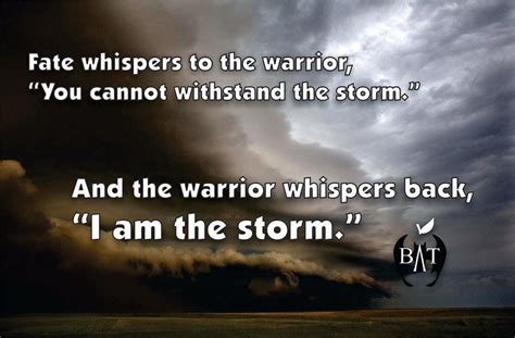Explore 326 storm quotes by authors including rabindranath tagore, frederick douglass, and lee trevino at brainyquote. Fate whispers to the warrior: | Teacher memes, Inspirational quotes, Warrior