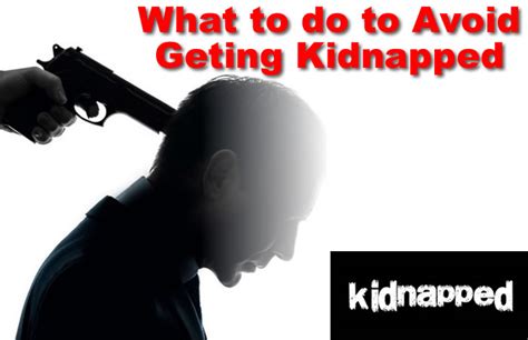 What To Do To Avoid Getting Kidnapped