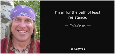 Page vi the path of least resistance. Cody Lundin quote: I'm all for the path of least resistance.