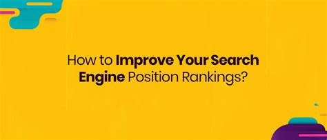 How To Improve Your Search Engine Position Rankings