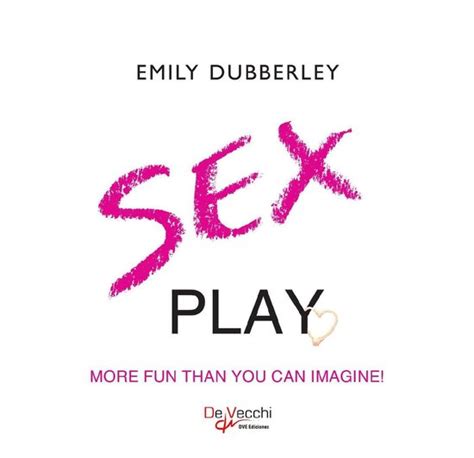 Sex Play More Fun Than You Can Imagine Ebook Emily Dubberley 9781639190140 Boeken