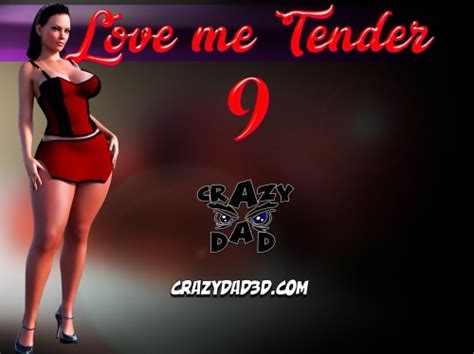 Love Me Tender Part 9 Crazydad3d