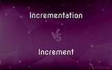 Incrementation vs. Increment — What’s the Difference?