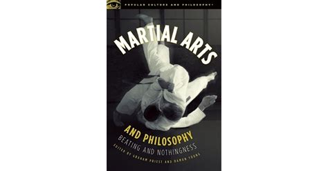 Martial Arts And Philosophy Beating And Nothingness By Graham Priest