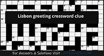 Lisbon greeting crossword clue - LATSolver.com