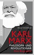 Karl Marx Philosoph und Revolutionär. Eine Biographie. | Jetzt online ...