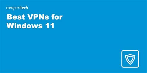 Best Vpns For Windows 11 How To Setup A Windows Vpn