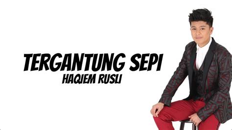 Haqiem rusli performing his new single, tergantung sepi. HAQIEM RUSLI - TERGANTUNG SEPI ( LIRIK ) - YouTube