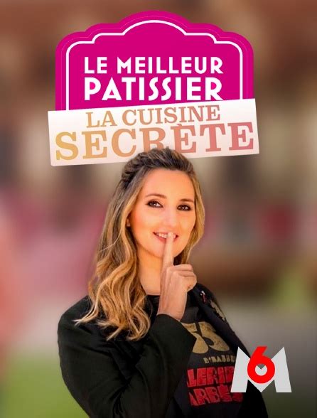 Le meilleur pâtissier la cuisine secrète en streaming replay sur M6