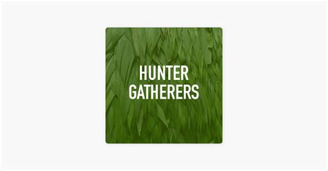 ‎hunter Gatherers On Apple Podcasts