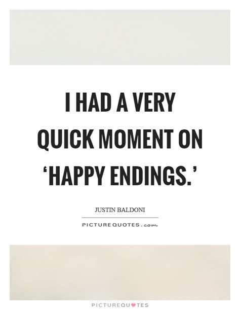 Dave, a food truck owner who used to be engaged to alex; I had a very quick moment on 'Happy Endings.' | Picture Quotes