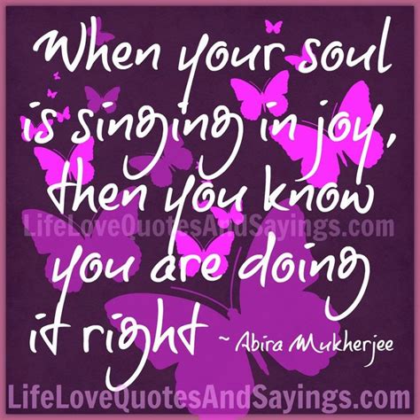 Singing Quotes When Your Soul Is Singing In Joy Then You Know