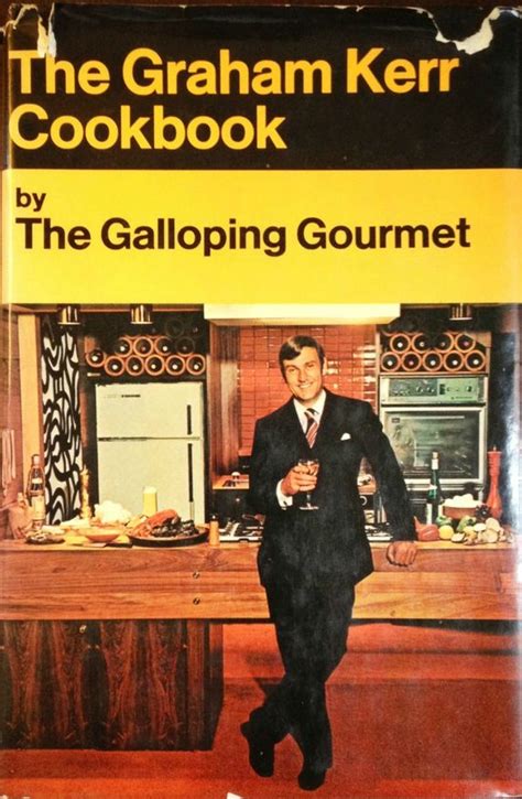 Before Guy Fieri There Was Graham Kerr Guy Fieri Cookbook Gourmet