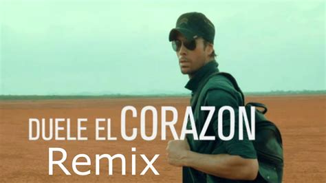 Duele El Corazon Enrique Iglesias Remix Youtube