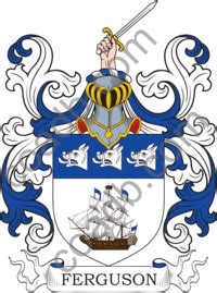 Ferguson are classed among the septs of mar and athol. Ferguson Family Crest, Coat of Arms and Name History