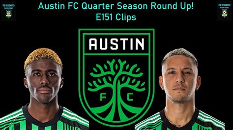 Austin Fc 2023 Quarter Season Recap E151 Clips Youtube