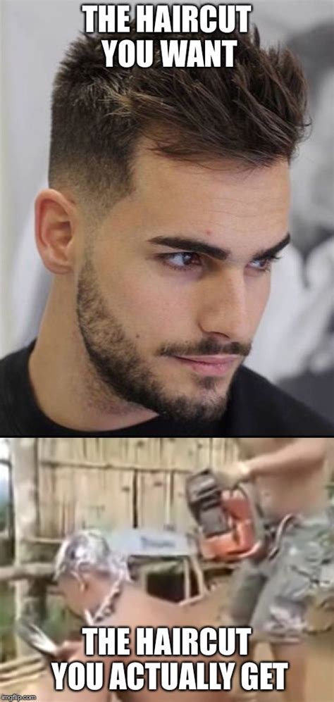 The Haircut You Want The Haircut You Actually Get Imgflip