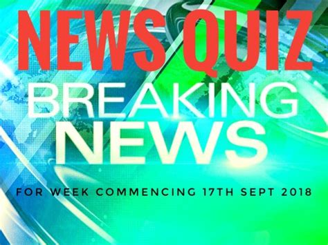 Quiz Weekly News Quiz Week Beginning 17th September 2018 Teaching