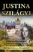 Justina Szilágyi: Princess of Transylvania and Dracula’s True Love ...