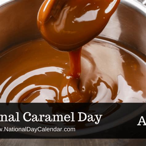 National Caramel Day April 5 Caramel Caramel Lovers April 5th
