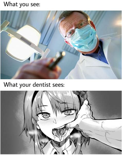 so a dentist might be a good thing to choose r animememes