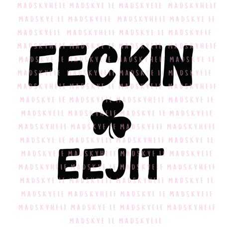 Fecking Eejit Funny Irish Cut File Design Cut File For Etsy
