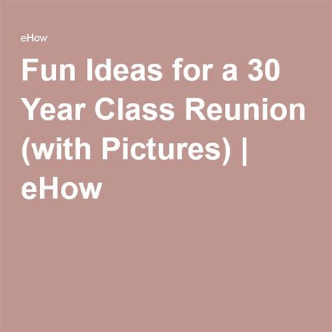 The Text Reads Fun Ideas For A 30 Year Class Reunion With Pictures Eflow