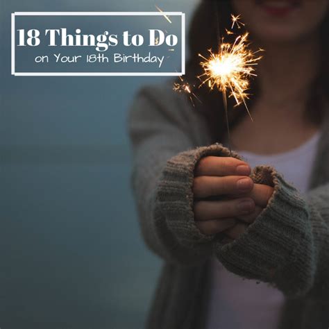 18 Things To Do On Your 18th Birthday Holidappy