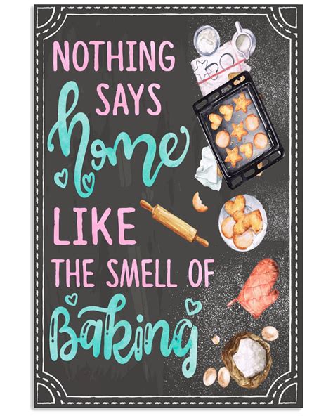 Nothing Says Home Like The Smell Of Baking Poster