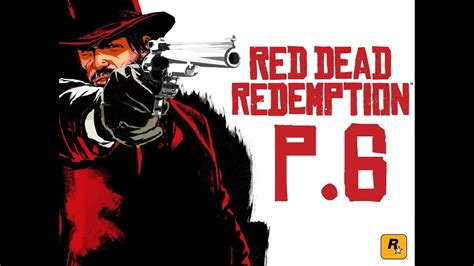 Old Red Dead Redemption Wcommentary P6 Youtube