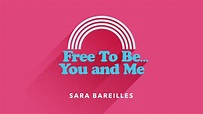 Free To Be...You And Me-Sara Bareilles - YouTube