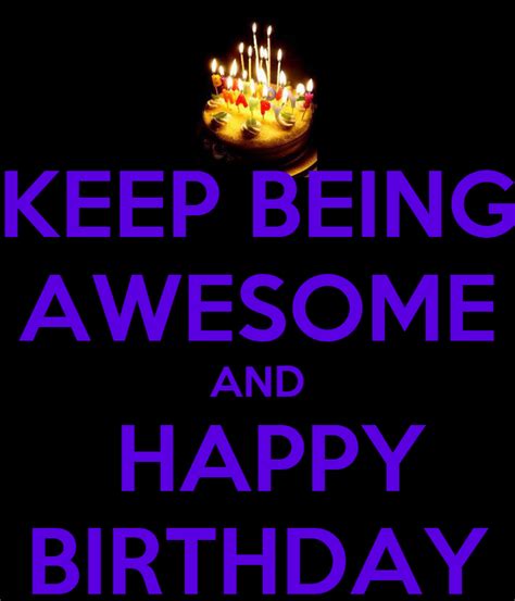 Keep Being Awesome And Happy Birthday Poster Niki Keep Calm O Matic