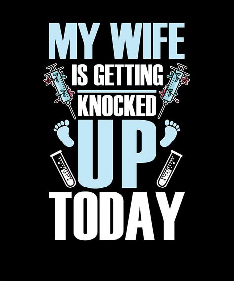 My Wife Is Getting Knocked Up Today Embryo Ivf Digital Art By Florian Dold Art Fine Art America