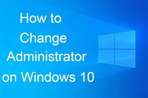How To Change Administrator On Windows 10 Techowns