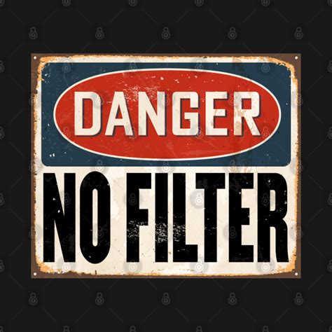 Danger No Filter Warning Sign Danger No Filter Hoodie Teepublic