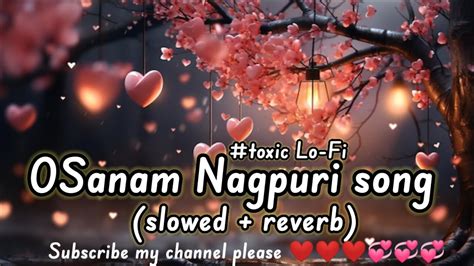 O Sanam New Nagpuri Song Nagpuri Lofi Songs O Sanam Romentic