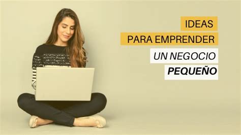 Ideas Para Emprender Un Negocio Pequeño Desde Casa Crecer Consultores