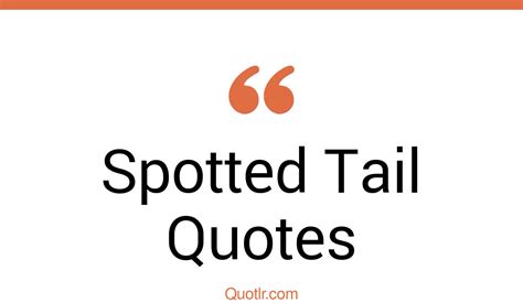 2 Spotted Tail Quotes And Sayings