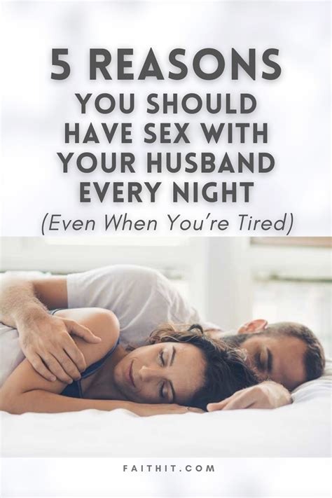 5 Reasons You Should Have Sex With Your Husband Every Night Even When Youre Tired