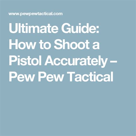 How To Shoot A Pistol Accurately Ultimate Guide Pew Pew Tactical