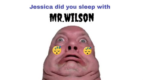 Jessica Did You Sleep With Mr Wilson Lyrics Youtube