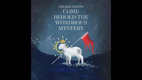 The Gray Havens Come Behold The Wondrous Mystery Official Audio