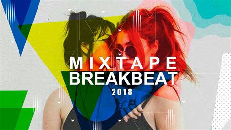 Dj Mixtape Breakbeat 2018 Youtube