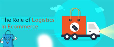 The Role Of Logistics In Ecommerce Create Your E Store