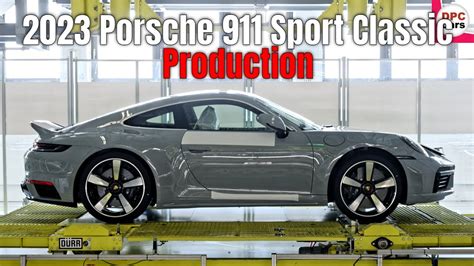 2023 Porsche 911 Sport Classic Production Youtube