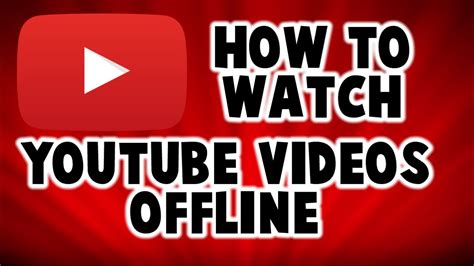 How To Watch Youtube Videos Offline Youtube