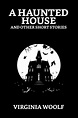 A Haunted House and Other Short Stories eBook : Woolf, Virginia: Amazon ...